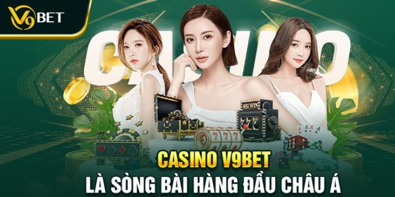 Giới thiệu sảnh game casino tại nhà cái V9BET