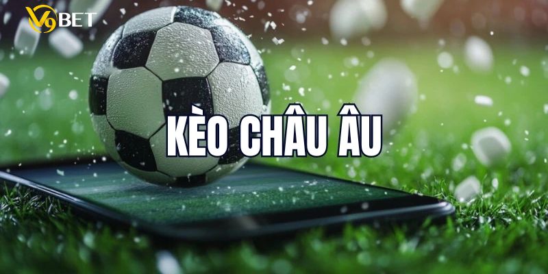 Chia Sẻ Bí Quyết Giành Chiến Thắng Kèo Châu Âu