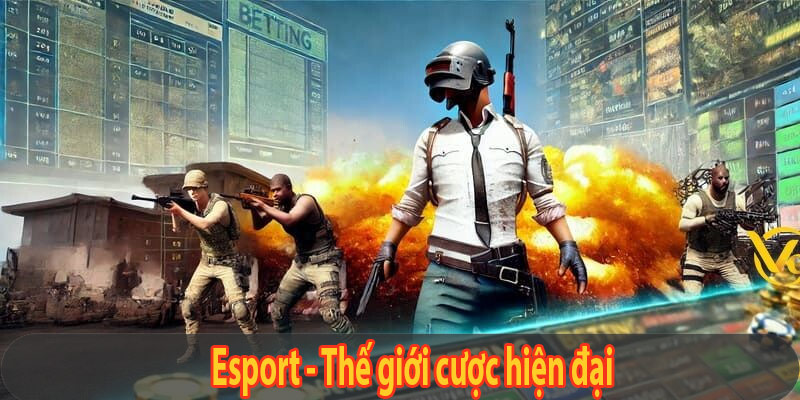 Esport - Thế giới cược hiện đại