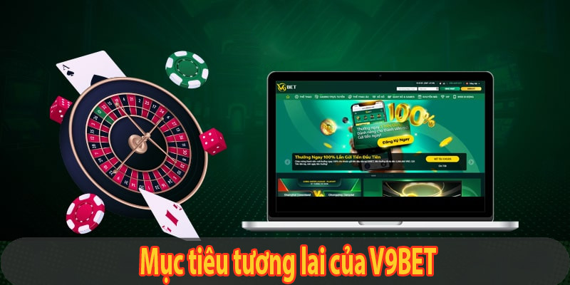 Mục tiêu tương lai của V9BET